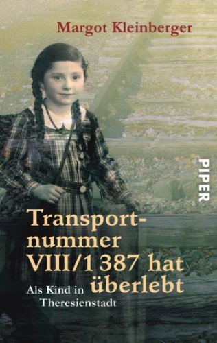  - Transportnummer VIII/1387 hat überlebt: Als Kind in Theresienstadt