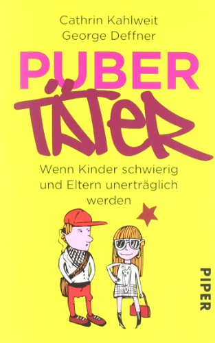  - Pubertäter: Wenn Kinder schwierig und Eltern unerträglich werden