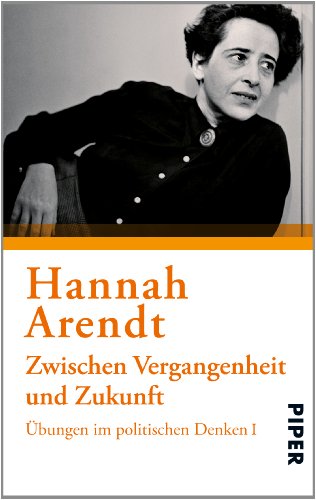  - Zwischen Vergangenheit und Zukunft: Übungen im politischen Denken I