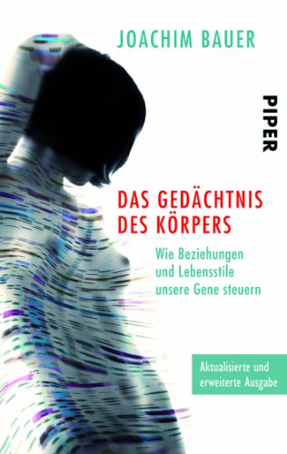  - Das Gedächtnis des Körpers: Wie Beziehungen und Lebensstile unsere Gene steuern