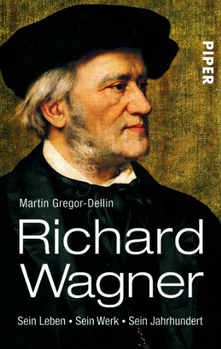  - Richard Wagner: Sein Leben. Sein Werk. Sein Jahrhundert