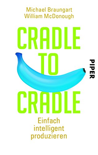  - Cradle to Cradle: Einfach intelligent produzieren