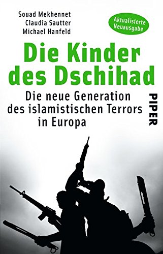  - Die Kinder des Dschihad: Die neue Generation des islamistischen Terrors in Europa