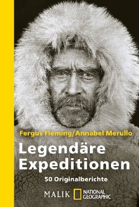  - Legendäre Expeditionen: 50 Originalberichte