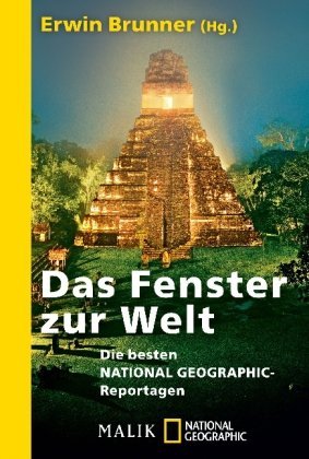  - Das Fenster zur Welt: Die besten NATIONAL GEOGRAPHIC-Reportagen