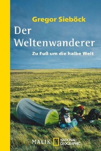  - Der Weltenwanderer: Zu Fuß um die halbe Welt