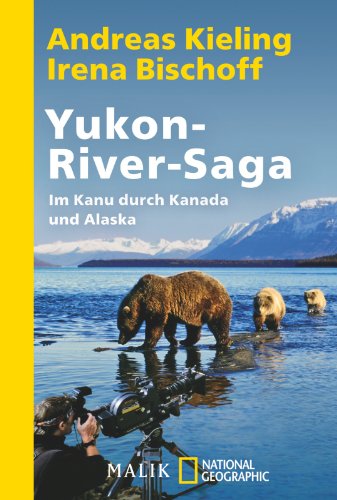  - Yukon-River-Saga: Im Kanu durch Kanada und Alaska