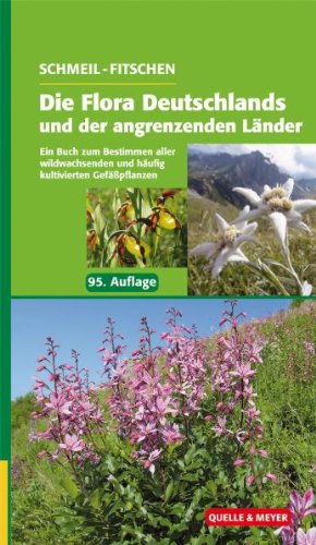  - Die Flora Deutschlands und der angrenzenden Länder: Ein Buch zum Bestimmen aller wildwachsenden und häufig kultivierten Gefäßpflanzen