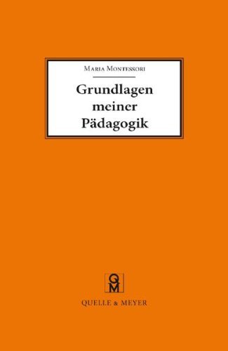  - Grundlagen meiner Pädagogik: Und weitere Aufsätze zur Anthropologie und Didaktik