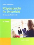  - Körpersprache im Unterricht. Techniken nonverbaler Kommunikation in Schule und Weiterbildung