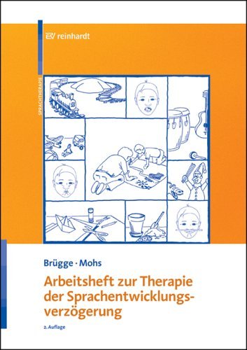  - Arbeitsheft zur Therapie der Sprachentwicklungsverzögerung