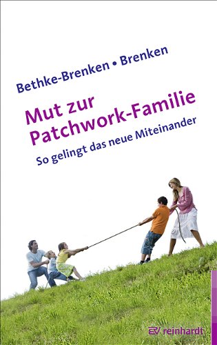  - Mut zur Patchwork-Familie: So gelingt das neue Miteinander