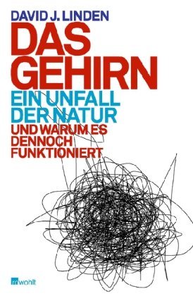  - Das Gehirn - ein Unfall der Natur: Und warum es dennoch funktioniert