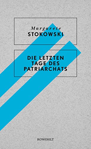 Stokowski, Margarete - Die letzten Tage des Patriarchats