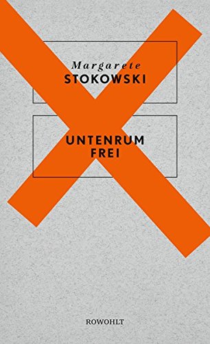 Stokowski, Margarete - Untenrum frei