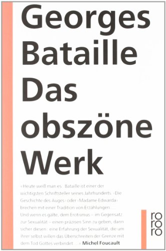  - Das obszöne Werk: Die Geschichte des Auges. Madame Edwarda. Meine Mutter. Der Kleine. Der Tote