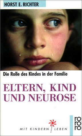  - Eltern, Kind und Neurose: Psychoanalyse der kindlichen Rolle