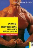  - Die Bodybuilding-Bibel: Natürlich, erfolgreich, gesund. Mit 100 Übungen und Trainingsprogrammen