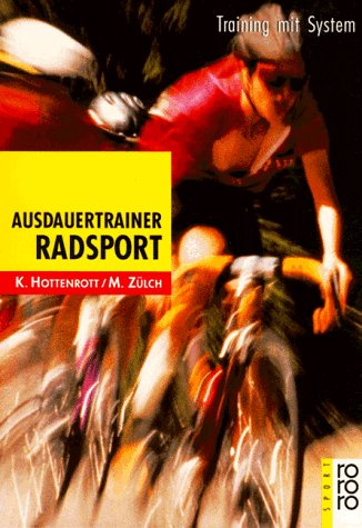 Hottenrott, Kuno / Zülch, Martin - Ausdauertrainer Radsport: Training mit System