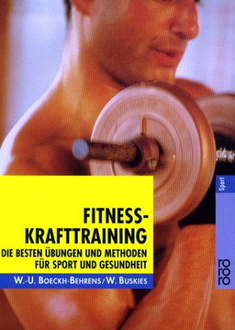 Boeckh-Behrens, Wend-Uwe - Fitness-Krafttraining: Die besten Übungen und Methoden für Sport und Gesundheit