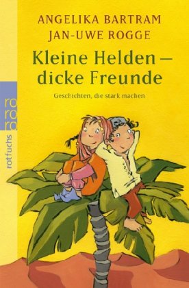  - Kleine Helden - dicke Freunde: Geschichten, die stark machen