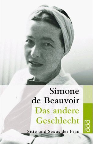 de Beauvoir, Simone - Das andere Geschlecht: Sitte und Sexus der Frau