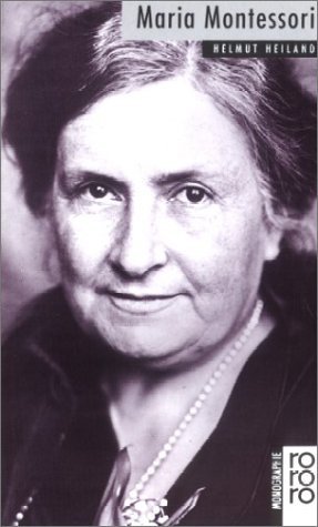  - Maria Montessori. Mit Selbstzeugnissen und Bilddokumenten