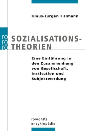  - Sozialisationstheorien: Eine Einführung in den Zusammenhang von Gesellschaft, Institution und Subjektwerdung