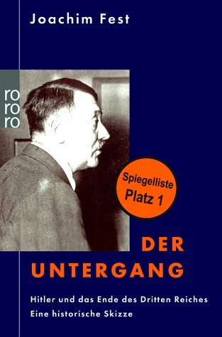  - Der Untergang: Hitler und das Ende des Dritten Reiches. Eine historische Skizze