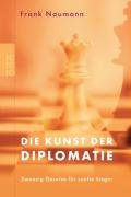  - Die Kunst der Diplomatie: Zwanzig Gesetze für sanfte Sieger