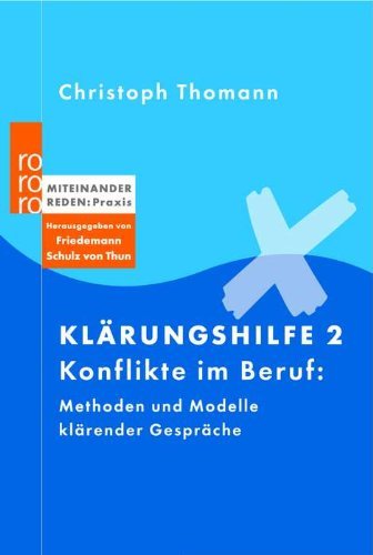  - Klärungshilfe 2: Konflikte im Beruf: Methoden und Modelle klärender Gespräche