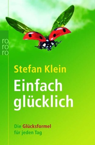  - Einfach glücklich: Die Glücksformel für jeden Tag