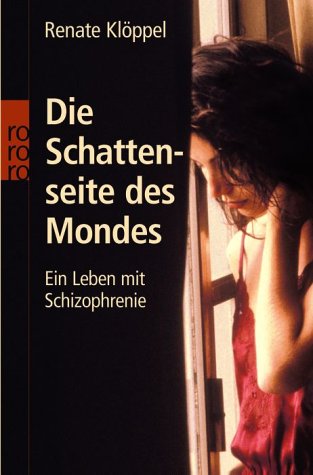  - Die Schattenseite des Mondes: Ein Leben mit Schizophrenie