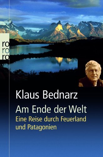  - Am Ende der Welt: Eine Reise durch Feuerland und Patagonien