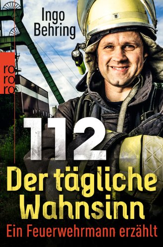  - 112 - Der tägliche Wahnsinn: Ein Feuerwehrmann erzählt