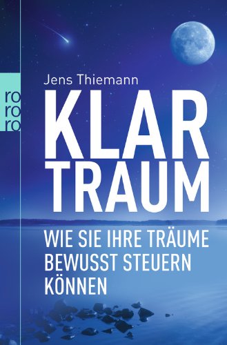  - Klartraum: Wie Sie Ihre Träume bewusst steuern können