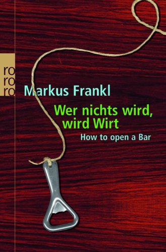  - Wer nichts wird, wird Wirt: How to open a bar