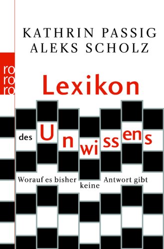  - Lexikon des Unwissens: Worauf es bisher keine Antwort gibt