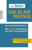  - Sag es treffender: Ein Handbuch mit über 57 000 Verweisen auf sinnverwandte Wörter und Ausdrücke für den täglichen Gebrauch