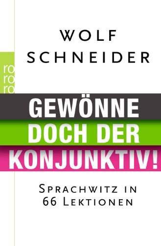  - Gewönne doch der Konjunktiv!: Sprachwitz in 66 Lektionen