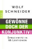 Schneider, Wolf - Wörter machen Leute: Magie und Macht der Sprache