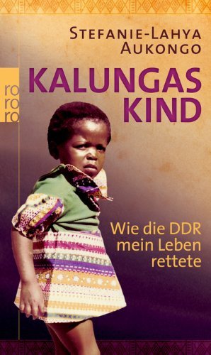  - Kalungas Kind: Wie die DDR mein Leben rettete