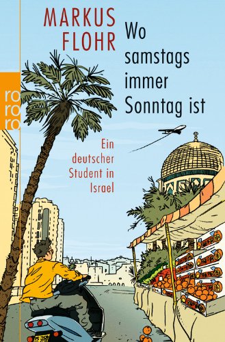  - Wo samstags immer Sonntag ist: Ein deutscher Student in Israel