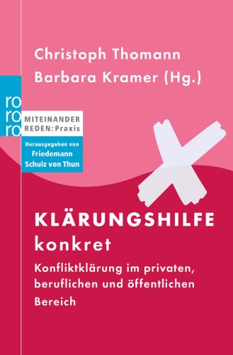  - Klärungshilfe konkret: Konfliktklärung im privaten, beruflichen und öffentlichen Bereich