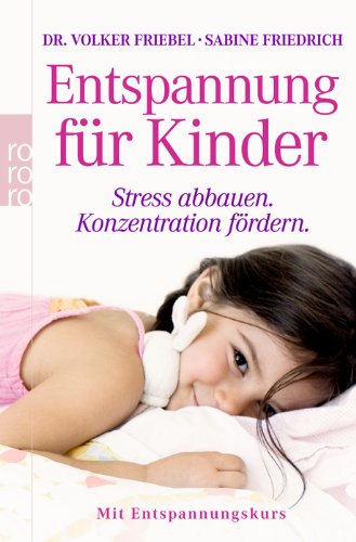  - Entspannung für Kinder: Stress abbauen. Konzentration fördern. Mit Entspannungskurs