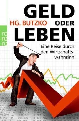  - Geld oder Leben: Eine Reise durch den Wirtschaftswahnsinn