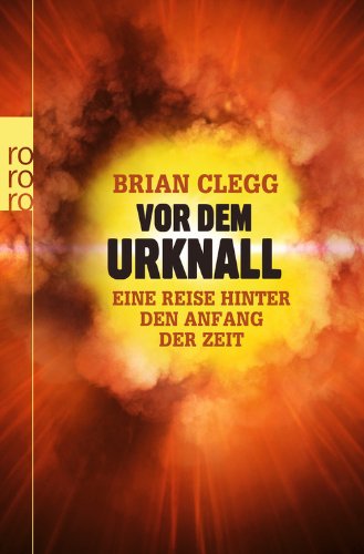  - Vor dem Urknall: Eine Reise hinter den Anfang der Zeit