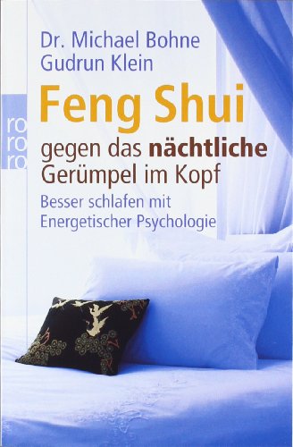  - Feng Shui gegen das nächtliche Gerümpel im Kopf: Besser schlafen mit Energetischer Psychologie