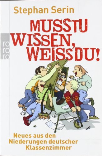  - Musstu wissen, weißdu!: Neues aus den Niederungen deutscher Klassenzimmer