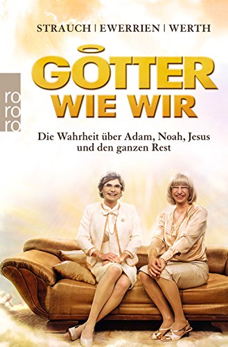  - Götter wie wir: Die Wahrheit über Adam, Noah, Jesus und den ganzen Rest